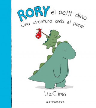 Книга RORY EL PETIT DINO UNA AVENTURA AMB EL PARE! LIZ CLIMO