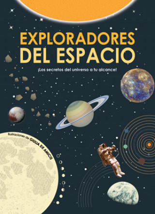 Kniha EXPLORADORES EN EL ESPACIO LOS SECRETOS DEL UNIVERSO A TU ALCANCE GIULIA DE AMICIS