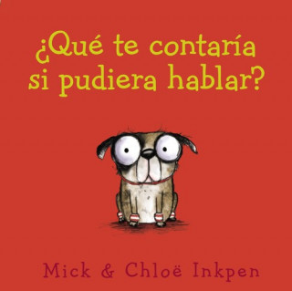 Kniha ¿QUÈ TE CONTARÍA SI PUDIERA HABLAR? CHLOE INKPEN