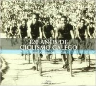 Kniha 120 anos de ciclismo galego XERARDO GONZALEZ MARTIN