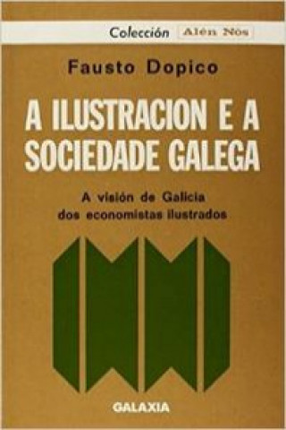 Kniha Ilustración e a sociedade galega, a. A visión de Galicia dos econom FAUSTO DOPICO