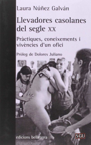 Könyv Llevadores casolanes del segle XX - Laura Núñez Galván [SGU 164] LAURA NUÑEZ GALVAN