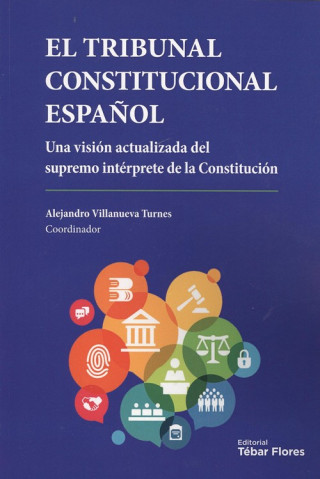 Könyv EL TRIBUNAL CONSTITUCIONAL ESPAÑOL ALEJANDRO VILLANUEVA TURNES