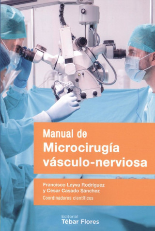 Книга MANUAL DE MICROCIRUGÍA VÁSCULO-NERVIOSA FRANCISCO LEYVA RODRIGUEZ
