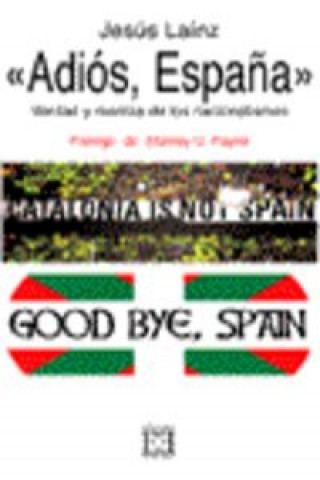 Kniha 246.Adios, España. Verdad Y Mentira De Los Nacionalism JESUS LAINZ