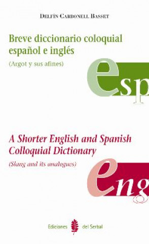 Kniha BREVE DICC.COLOQUIAL ESPAÑOL E INGLES. A SHORTER ENGLISH & S DELFIN CARBONELL BASSET