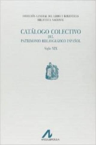 Kniha Catálogo colectivo del patrimonio bibliogáfico español siglo XI 