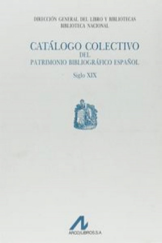 Book Catalogo colectivo patrimonio bibliografico S.XIX 