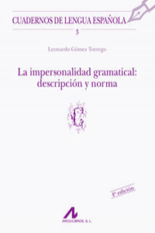 Kniha La impersonalidad gramatical: descripción y norma LEONARDO GOMEZ TORREGO