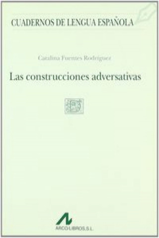 Kniha Las construcciones adversativas CATALINA FUENTES RODRIGUEZ