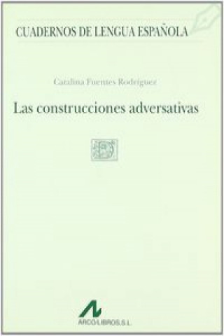 Książka Las construcciones adversativas CATALINA FUENTES RODRIGUEZ