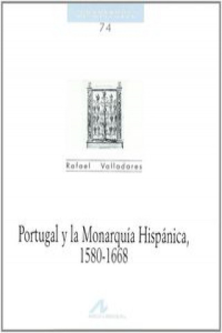 Könyv Portugal y la Monarquía Hispánica RAFAEL VALLADARES