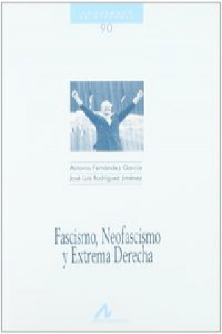 Knjiga 90.Fascismo, Neofascismo y Extrema Derecha. FERNANDEZ GARCIA