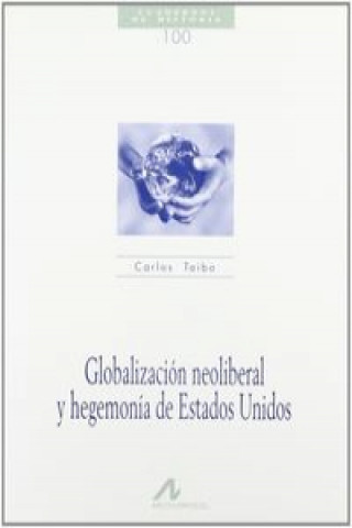 Könyv Globalización neoliberal y hegemonía de Estados Unidos CARLOS TAIBO