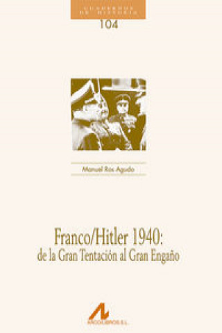 Kniha 104.Franco/Hitler 1940:de la gran tentación al gran engaño. MANUEL ROS AGUDO