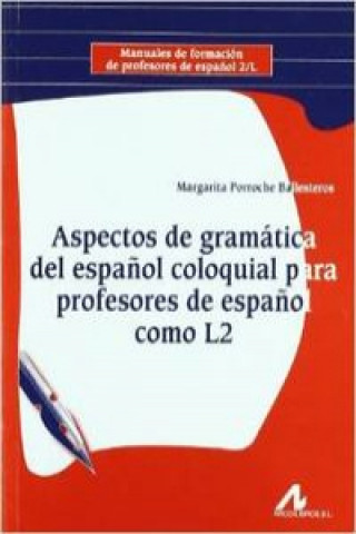 Kniha Aspectos de gramática del español coloquial para profesores de español como L2 MARGARITA PORROCHE BALLESTEROS