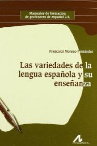 Könyv Las variedades de la lengua española y su enseñanza FRANCISCO MORENO FERNANDEZ