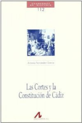 Kniha 112.Las Cortes y la Constitución de Cádiz FERNANDEZ GARCIA ANTONIO