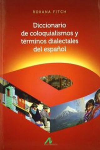 Carte Diccionario coloquialismos y términos dialectales del español ROXANA FITCH
