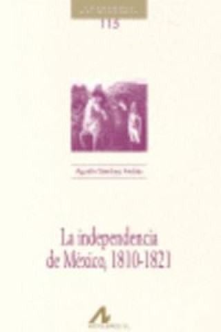Könyv La independencia de México 1810-1821 SANCHEZ ANDRES AGUSTIN