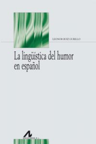 Книга La lingüística del humor en español LEONOR RUIZ GURILLO