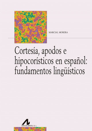 Kniha CORTESÍA, APODOS E HIPOCORISTICOS EN ESPAÑOL MARCIAL MORERA