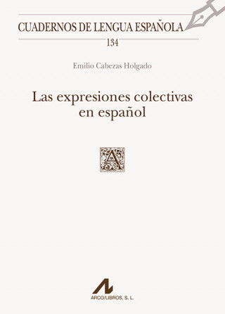 Könyv LAS EXPRESIONES COLECTIVAS EN ESPAÑOL EMILIO CABEZAS HOLGADO
