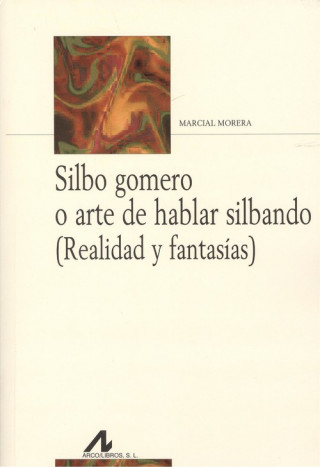 Kniha SILBO GOMERO O ARTE DE HABLAR SILBANDO (ESP/ING) MARCIAL MORERA