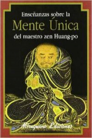 Könyv Enseñanzas sobre la Mente Unica del maestro zen Huang-po HUANG-PO