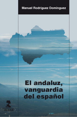 Книга EL ANDALUZ, VANGUARDIA DEL ESPAÑOL MANUEL RODRIGUEZ DOMINGUEZ