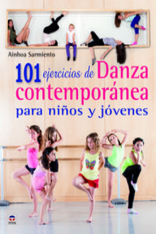 Könyv 101 ejercicios danza contemporanea para niños y jóvenes AINHOA SARMIENTO