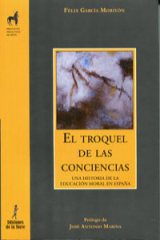 Buch Troquel De Las Conciencias, El. FELIX GARCIA MORIYON