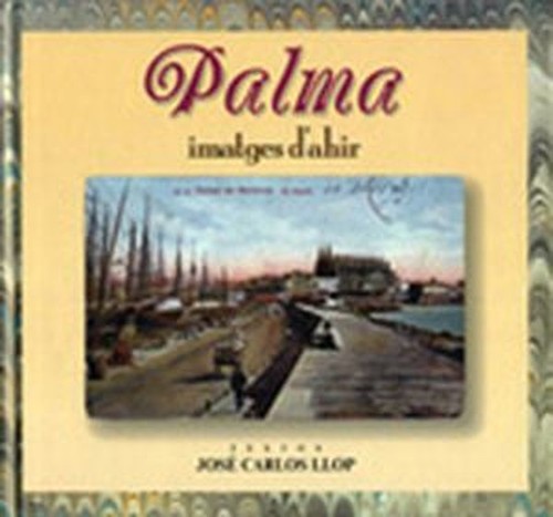 Boek PALMA, IMATGES D'AHIR JOSEP CARLES LLOP