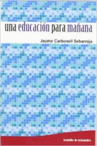 Könyv Una educación para mañana JAUME CARBONELL SEBARROJA