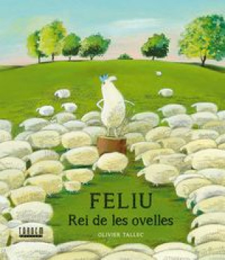 Книга Feliu, rei de les ovelles OLIVER TALLEC
