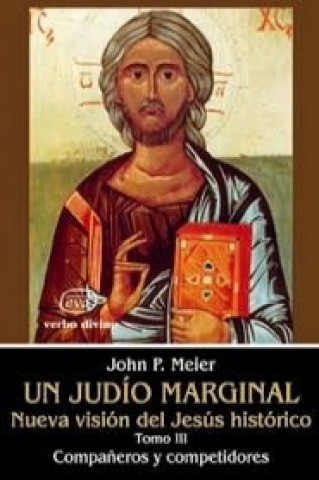 Könyv III.Un judio marginal: Nueva vision Jesus historico JOHN PAUL MEIER