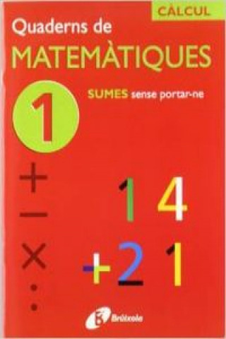 Carte (CAT).QUADERNS MATEMATIQUES 1. SUMES SENSE PORTAR-NE 