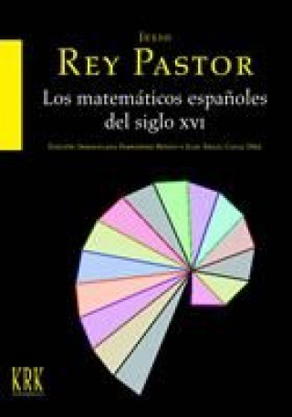 Kniha LOS MATEMÁTICOS ESPAÑOLES DEL SIGLO XVI JULIO REY PASTOR