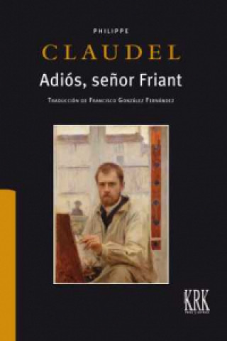 Kniha ADIÓS, SEÑOR FRIANT PHILIPPE CLAUDEL