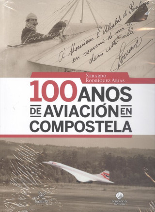 Kniha 100 ANOS DE AVIACIÓN EN COMPOSTELA XERARDO RODRIGUEZ ARIAS