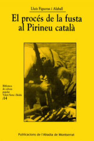 Carte Proces de la fusta pirineu catala LLUIS FIGUERAS I ALABALL