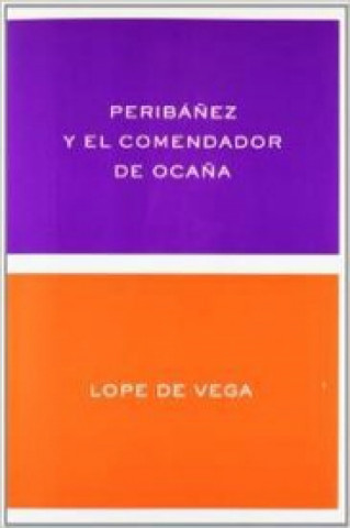 Knjiga Peribáñez y el comendador de Ocaña LOPE DE VEGA