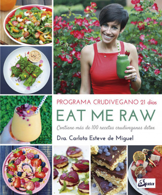 Книга EAT ME RAW: PROGRAMA CRUDIVEGANO 21 DIAS Carlota Esteve de Miguel