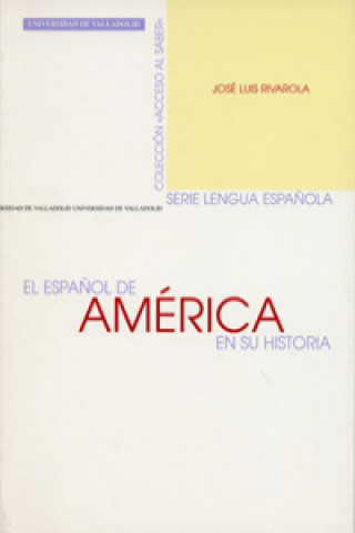 Книга Español De America En Su Historia, El JOSE LUIS RIVAROLA RUBIO