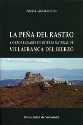 Kniha Peña Del Rastro Y Otros Lugares De Interés Natural De Villafranca Del Bierzo, La ALIPIO JOSE GARCIA DE CELIS