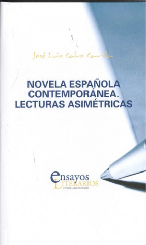 Könyv NOVELA ESPAÑOLA CONTEMPORÁNEA. LECTURAS ASIMÈTRICAS JOSE LUIS CALVO CARILLA