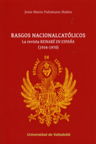 Книга Rasgos Nacionalcatólicos JESUS MARIA PALOMARES IBAÑEZ