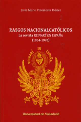 Book Rasgos Nacionalcatólicos JESUS MARIA PALOMARES IBAÑEZ