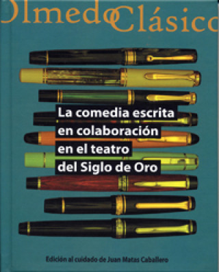 Книга LA COMEDIA ESCRITA EN COLABORACIÓN EN EL TEATRO DEL SIGLO DE ORO JUAN MATAS CABALLERO