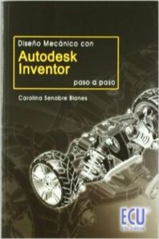 Könyv Diseño mecánico con Autodesk Inventor paso a paso CAROLINA SENABRE BLANES